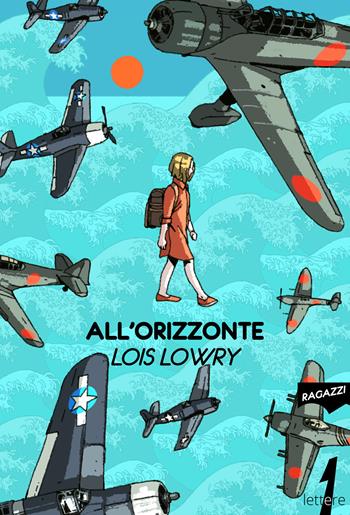 All'orizzonte - Lois Lowry - Libro 21lettere 2021, Ragazzi | Libraccio.it