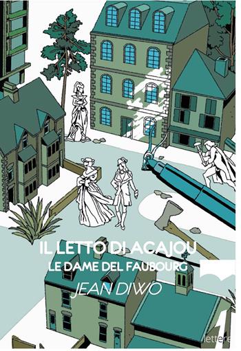 Il letto di acajou. Le dame del Faubourg - Jean Diwo - Libro 21lettere 2022 | Libraccio.it