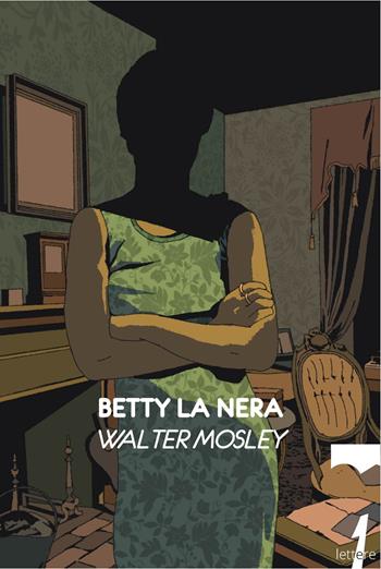 Betty la Nera - Walter Mosley - Libro 21lettere 2024 | Libraccio.it