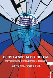 Oltre la soglia del dolore. 24 voci ucraine e russe, per chi sa ascoltare