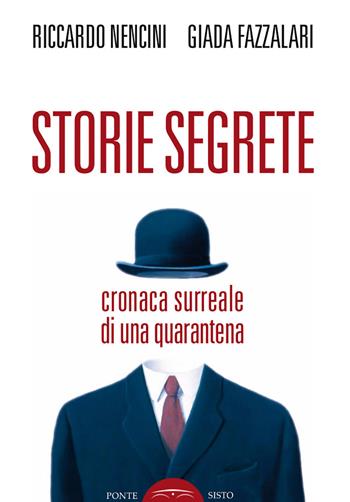 Storie segrete. Cronaca surreale di una quarantena - Riccardo Nencini, Giada Fazzalari - Libro Ponte Sisto 2023 | Libraccio.it