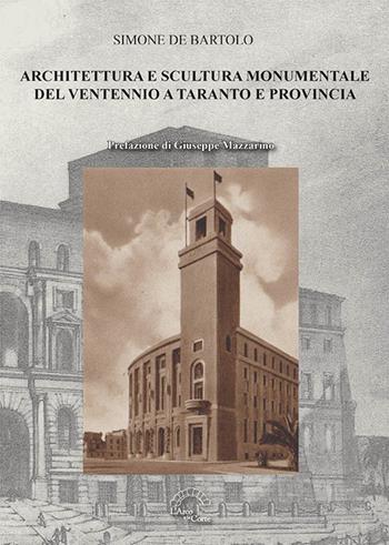 Architettura e scultura monumentale del ventennio a Taranto e provincia. Ediz. illustrata - Simone De Bartolo - Libro L'Arco e la Corte (Bari) 2020, Puglia nella storia | Libraccio.it