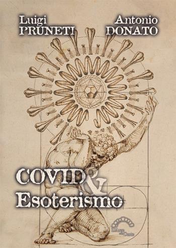Covid & esoterismo - Luigi Pruneti, Antonio Donato - Libro L'Arco e la Corte (Bari) 2020, Nomos | Libraccio.it