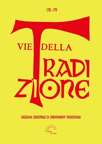 Vie della tradizione. Rassegna semestrale di orientamenti tradizionali (2020). Vol. 178-179  - Libro L'Arco e la Corte (Bari) 2022 | Libraccio.it