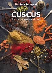 Cuscus. Fra cucina, storia e ricordi