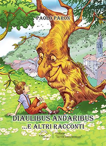 Diaulibus andaribus... e altri racconti - Paolo Paron - Libro L'Arco e la Corte (Bari) 2023, Le vie dell'anello | Libraccio.it