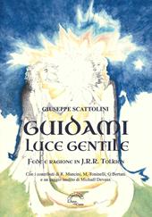 Guidami luce gentile. Fede e ragione in J. R. R. Tolkien