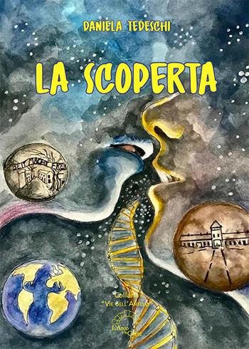 La scoperta - Daniela Tedeschi - Libro L'Arco e la Corte (Bari) 2023, Le vie dell'anello | Libraccio.it