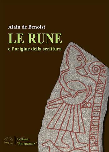 Le rune e le origini della scrittura - Alain de Benoist - Libro L'Arco e la Corte (Bari) 2024, Primordia | Libraccio.it