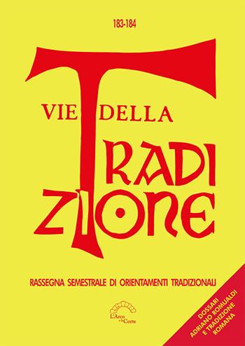 Vie della tradizione. Rassegna semestrale di orientamenti tradizionali. Vol. 183-184  - Libro L'Arco e la Corte (Bari) 2024 | Libraccio.it