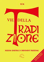 Vie della tradizione. Rassegna semestrale di orientamenti tradizionali (2023-2024). Vol. 185-186