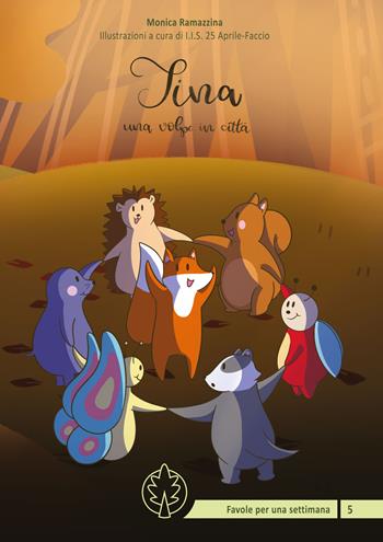Tina una volpe in città. Ediz. illustrata - Monica Ramazzina - Libro Atene del Canavese 2021, Favole per una settimana | Libraccio.it