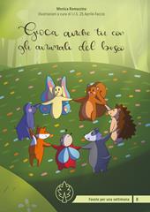 Gioca anche tu con gli animali del bosco. Ediz. illustrata