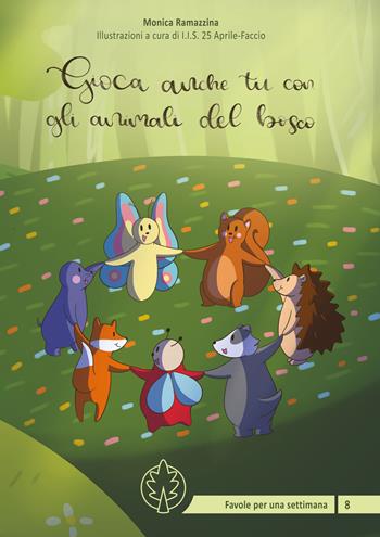 Gioca anche tu con gli animali del bosco. Ediz. illustrata - Monica Ramazzina - Libro Atene del Canavese 2021, Favole per una settimana | Libraccio.it