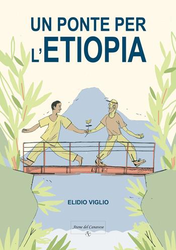 Un ponte per l'Etiopia - Elidio Viglio - Libro Atene del Canavese 2022 | Libraccio.it