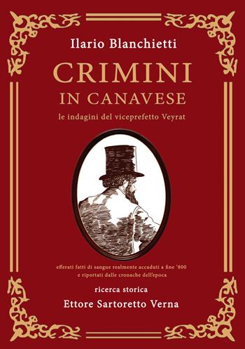 Crimini in Canavese. Le indagini del viceprefetto Veyrat - Ilario Blanchietti, Ettore Sartoretto Verna - Libro Atene del Canavese 2023 | Libraccio.it