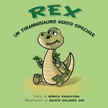 Rex. Un tirannosauro molto speciale. Ediz. illustrata - Monica Ramazzina - Libro Atene del Canavese 2023 | Libraccio.it
