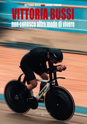 Vittoria Bussi. Non conosco altro modo di vivere - Vittoria Bussi, Simone Siviero - Libro Atene del Canavese 2024 | Libraccio.it