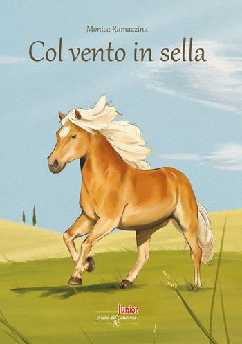 Col vento in sella. Con Contenuto digitale (fornito elettronicamente) - Monica Ramazzina - Libro Atene del Canavese 2024 | Libraccio.it