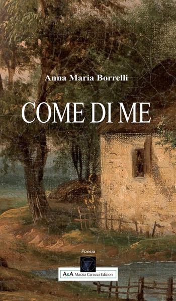 Come di me - Anna Maria Borrelli - Libro A&A di Marzia Carocci 2020 | Libraccio.it