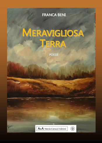 Meravigliosa terra - Franca Beni - Libro A&A di Marzia Carocci 2020 | Libraccio.it