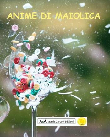 Anime di maiolica - Flavio Provini - Libro A&A di Marzia Carocci 2021 | Libraccio.it