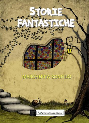 Storie fantastiche - Margherita Bonfilio - Libro A&A di Marzia Carocci 2022 | Libraccio.it