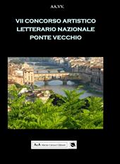 7° concorso artistico letterario nazionale «Ponte Vecchio»