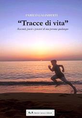 «Tracce di vita». Racconti, poesie e pensieri di una persona qualunque