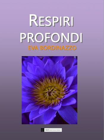 Respiri profondi. Poesie e riflessioni - Eva Bordinazzo - Libro A&A di Marzia Carocci 2024, Sirio | Libraccio.it