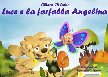 Luce e la farfalla Angelina. Ediz. per la scuola - Chiara Di Labio - Libro A&A di Marzia Carocci 2025 | Libraccio.it