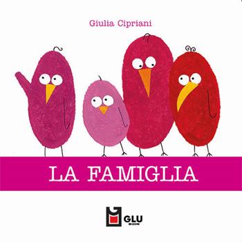 La famiglia. Ediz. a colori - Giulia Cipriani - Libro Glu 2021 | Libraccio.it