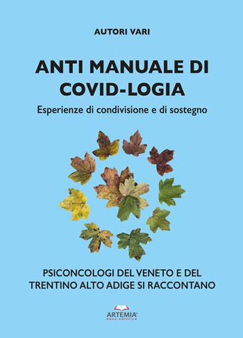 Anti manuale di covid-logia. Esperienze di condivisione e di sostegno  - Libro Artemia Nova Editrice 2021 | Libraccio.it