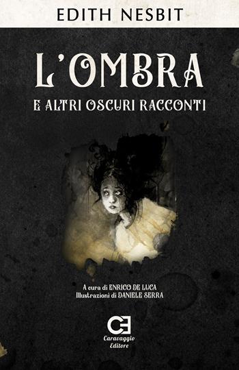 L'ombra e altri oscuri racconti - Edith Nesbit - Libro Caravaggio Editore 2020, I classici ritrovati | Libraccio.it