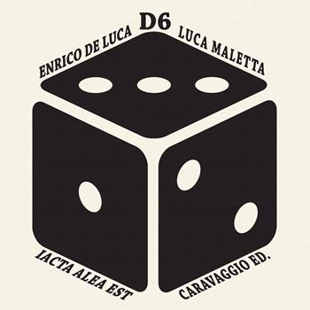 D6. Iacta alea est. Con dado - Enrico De Luca, Luca Maletta - Libro Caravaggio Editore 2020, Fuori collana | Libraccio.it