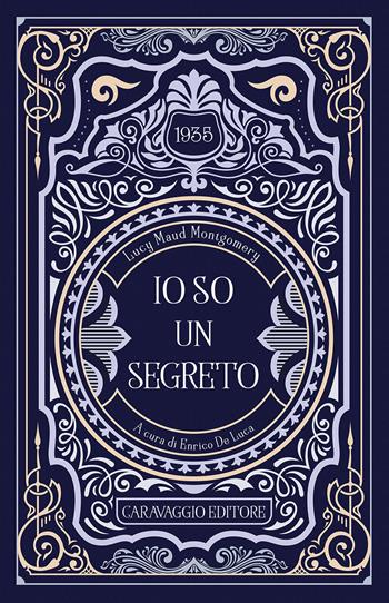 Io so un segreto - Lucy Maud Montgomery - Libro Caravaggio Editore 2021, Frammenti d'autore | Libraccio.it
