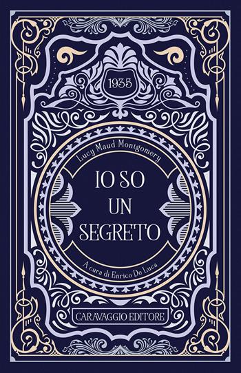 Io so un segreto - Lucy Maud Montgomery - Libro Caravaggio Editore 2021, Frammenti d'autore | Libraccio.it