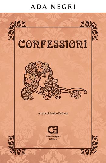 Confessioni - Ada Negri - Libro Caravaggio Editore 2021, I classici ritrovati | Libraccio.it