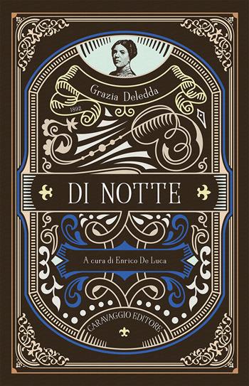 Di notte - Grazia Deledda - Libro Caravaggio Editore 2021, Frammenti d'autore | Libraccio.it