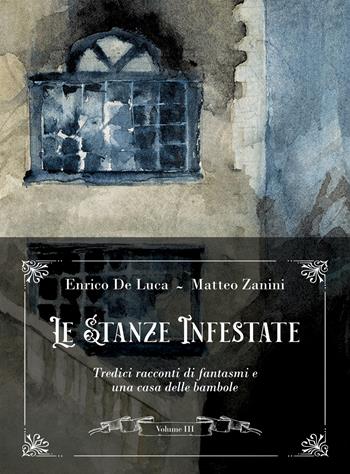 Le stanze infestate. Tredici racconti di fantasmi e una casa delle bambole. Con Audio. Vol. 3 - Enrico De Luca, Matteo Zanini - Libro Caravaggio Editore 2022, Sinistre suggestioni | Libraccio.it