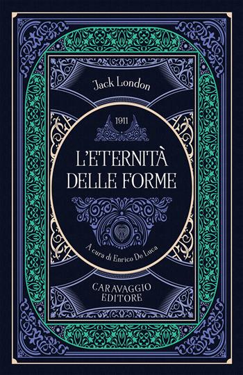 L'eternità delle forme - Jack London - Libro Caravaggio Editore 2022 | Libraccio.it