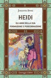 Heidi. Gli anni della sua formazione e peregrinazione. Ediz. integrale