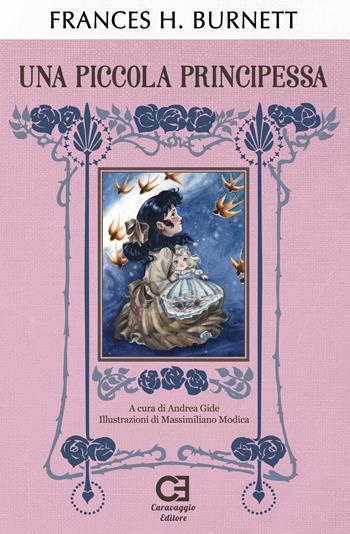 Una piccola principessa. Ediz. integrale - Frances H. Burnett - Libro Caravaggio Editore 2023, I classici ritrovati | Libraccio.it