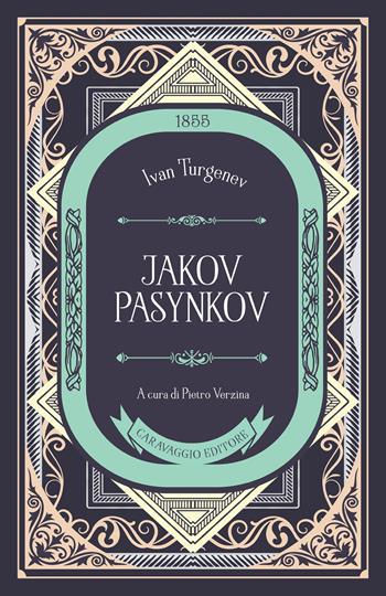 Jakov Pasynkov - Ivan Turgenev - Libro Caravaggio Editore 2023, Frammenti d'autore | Libraccio.it
