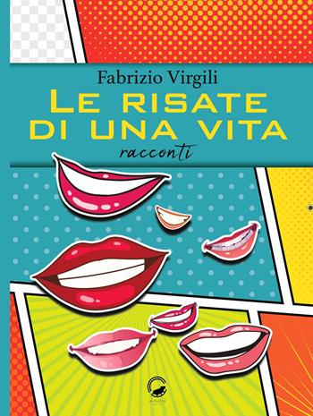 Le risate di una vita - Fabrizio Virgili - Libro La Ruota 2020 | Libraccio.it