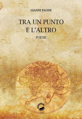 Tra un punto e l'altro - Gianni Paone - Libro La Ruota 2020, Petali | Libraccio.it