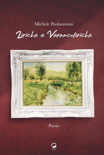 Liriche e vernacoliriche - Michele Paolantonio - Libro La Ruota 2020, Petali | Libraccio.it