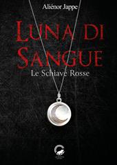 Luna di sangue. Le schiave rosse