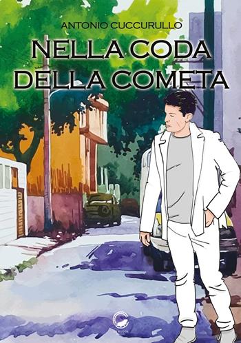 Nella coda della cometa - Antonio Cuccurullo - Libro La Ruota 2021, Ombre | Libraccio.it