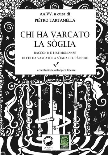 Chi ha varcato la soglia. Racconti e testimonianze di chi ha varcato la soglia del carcere  - Libro La Ruota 2021, Cascina Macondo | Libraccio.it